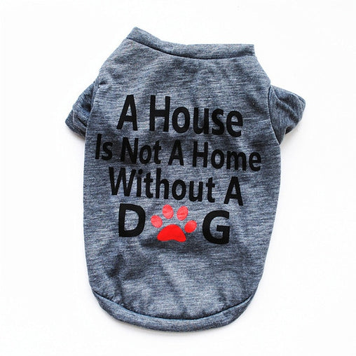 A House Is Not a Home Without A Dog - Summer Cotton Dog T-shirt - WoofExpert